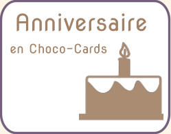 Anniversaire en chocolat - choco-cards